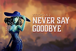 大都市2永不说再见  Retropolis 2 – Never Say Goodbye